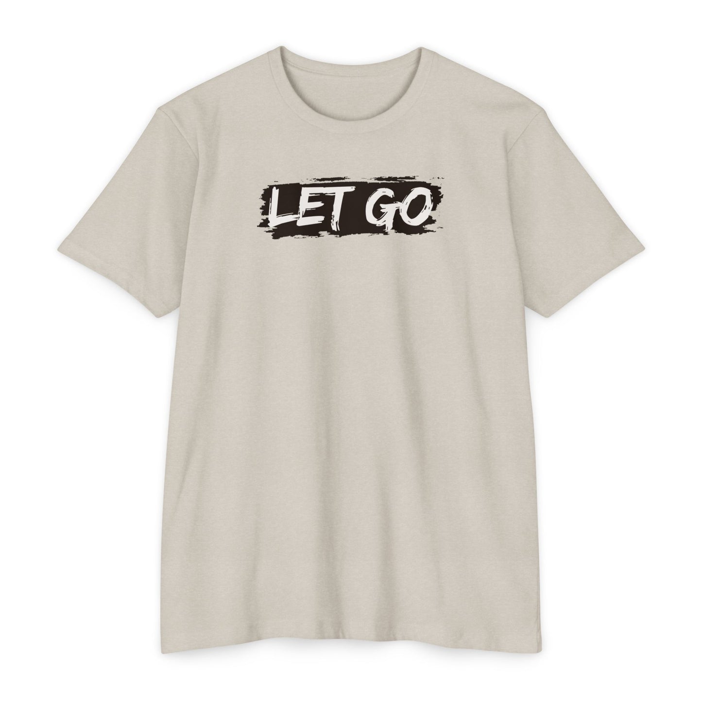 Let Go- Unisex T-shirt