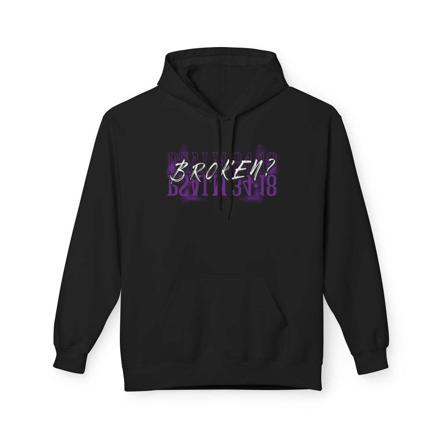 Psalm 34:18, Broken? -Unisex Fleece Pullover
